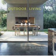 Outdoor Living: Courtyards, Patios and Decks, автор: Andrea Boekel (Editor)