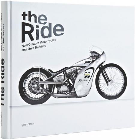 обложка книги The Ride: New Custom Motorcycles and their Builders книга The Ride: New Custom Motorcycles and their Builders, автор: Chris Hunter, Robert Klanten