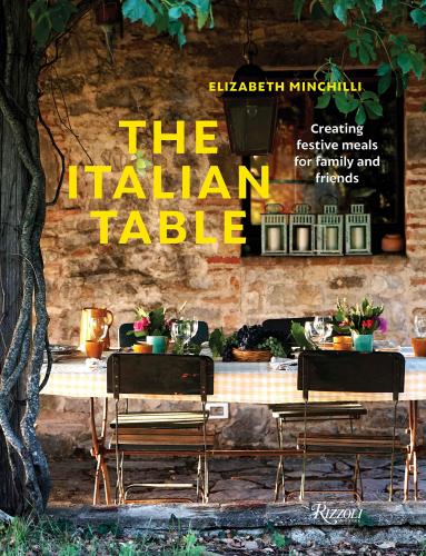 книга Italian Table: Creating Festive Meals for Family and Friends, автор: Elizabeth Minchilli