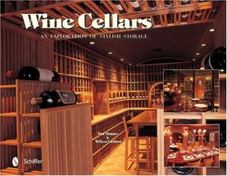 обложка книги Wine Cellars: An Exploration of Stylish Storage книга Wine Cellars: An Exploration of Stylish Storage, автор: Tina Skinner, Melissa Cardona