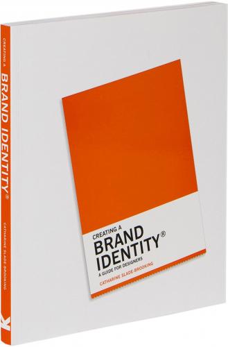 обложка книги Creating a Brand Identity: A Guide for Designers книга Creating a Brand Identity: A Guide for Designers, автор: Catharine Slade-Brooking