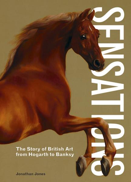 обложка книги Sensations: The Story of British Art from Hogarth to Banksy книга Sensations: The Story of British Art from Hogarth to Banksy, автор: Jonathan Jones