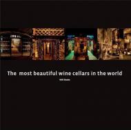 Most Beautiful Wine Cellars in the World, автор: Astrid Fobelets, Jurgen Lijcops, Janneke Sinot