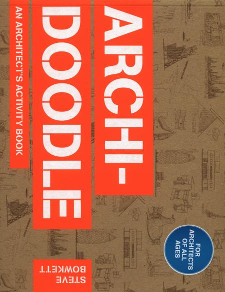 книга Archi-Doodle: An Architect's Activity Book, автор: Steve Bowkett