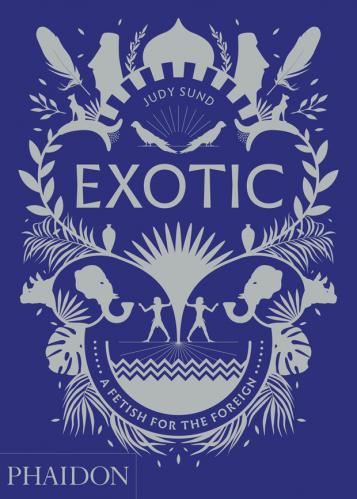 обложка книги Exotic: A Fetish for the Foreign книга Exotic: A Fetish for the Foreign, автор: Judy Sund
