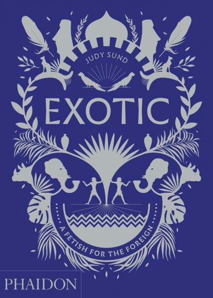 обложка книги Exotic: A Fetish for the Foreign книга Exotic: A Fetish for the Foreign, автор: Judy Sund