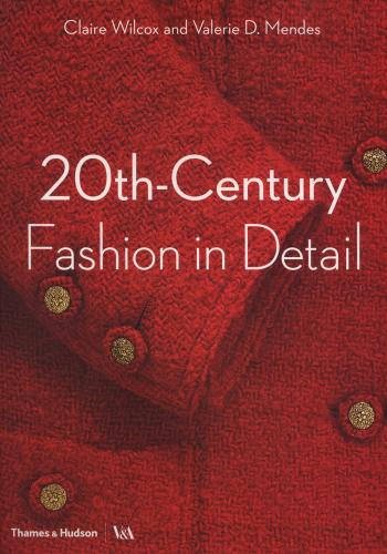 обложка книги 20th-Century Fashion in Detail книга 20th-Century Fashion in Detail, автор: Claire Wilcox, Valerie D. Mendes