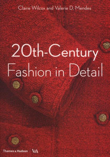 обложка книги 20th-Century Fashion in Detail книга 20th-Century Fashion in Detail, автор: Claire Wilcox, Valerie D. Mendes