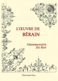 Motifs Ornementaux. L’œuvre de Bérain: Ornemaniste du Roy, автор: Berain