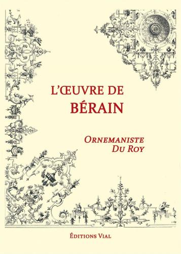 обложка книги Motifs Ornementaux. L’œuvre de Bérain: Ornemaniste du Roy книга Motifs Ornementaux. L’œuvre de Bérain: Ornemaniste du Roy, автор: Berain