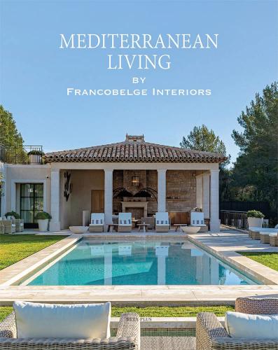 книга Mediterranean Living: By Francobelge Interiors, автор: 