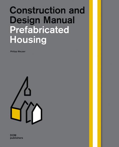 книга Prefabricated Housing: Construction and Design Manual, автор: Philipp Meuser