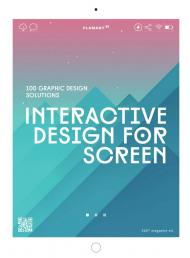 Interactive Design for Screen: 100 Graphic Design Solutions, автор: Design 360º Magazine