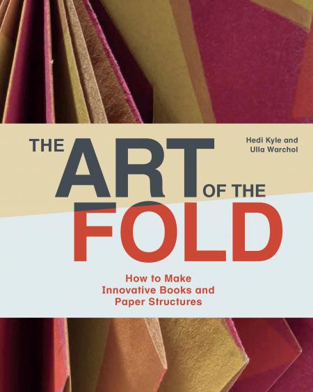 обложка книги The Art of the Fold: How to Make Innovative Books and Paper Structures книга The Art of the Fold: How to Make Innovative Books and Paper Structures, автор: Hedi Kyle and Ulla Warchol