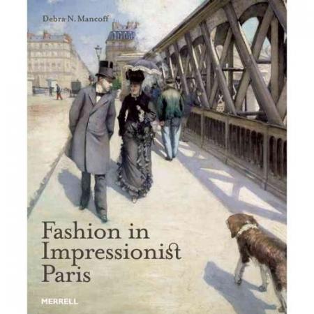 книга Fashion in Impressionist Paris, автор: Debra N. Mancoff