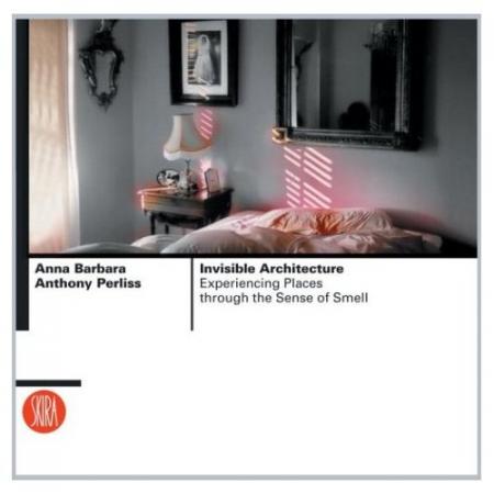 книга Invisible Architecture: Experiencing Places За допомогою Sense of Smell, автор: Anna Barbara, Anthony Perliss