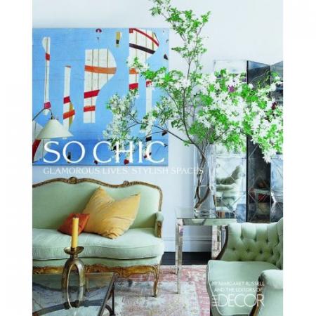 обложка книги So Chic. Glamorous Lives, Stylish Places книга So Chic. Glamorous Lives, Stylish Places, автор: Margaret Russell