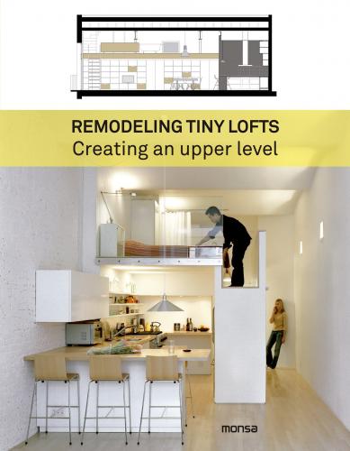 обложка книги Remodeling Tiny Lofts: Creating an Upper Level книга Remodeling Tiny Lofts: Creating an Upper Level, автор: