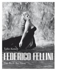 Federico Fellini: Das Buch der Filme Tullio Kezich