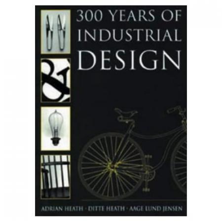 книга 300 Years of Industrial Design, автор: Adrian Heath, Ditte Heath, Aage Lund Jensen