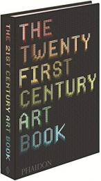 The Twenty First Century Art Book David Trigg,‎ Eliza Williams,‎ Jonathan Griffin