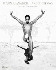 Ruven Afanador: Angel Gitano: The Men of Flamenco, автор: Ruven Afanador