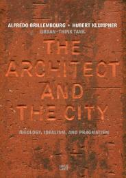 Urban-Think Tank: Architect і City: Ideology, Idealism, and Pragmatism Alfredo Brillembourg, Hubert Klumpner