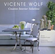 Creative Interior Solutions, автор: Author Vicente Wolf and Margaret Russell, Foreword by Marianne Williamson