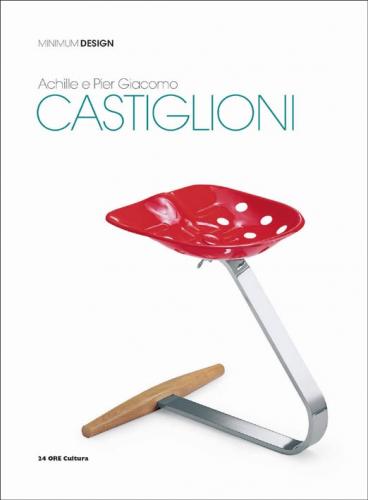 обложка книги Achille e Pier Giacomo Castiglioni: Minimum Design книга Achille e Pier Giacomo Castiglioni: Minimum Design, автор: Matteo Vercelloni