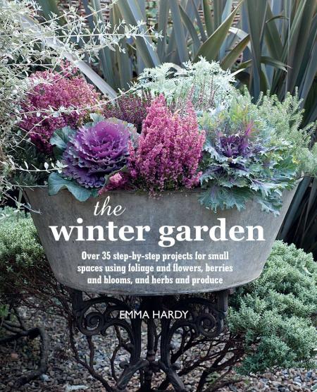 обложка книги The Winter Garden: Over 35 Step-by-step Projects for Small Spaces Using Foliage and Flowers, Berries and Blooms, and Herbs and Produce книга The Winter Garden: Over 35 Step-by-step Projects for Small Spaces Using Foliage and Flowers, Berries and Blooms, and Herbs and Produce, автор: Emma Hardy