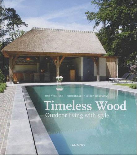 обложка книги Timeless Wood: Outdoor Living with Style книга Timeless Wood: Outdoor Living with Style, автор: Tine Verdickt