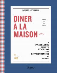 Diner à la Maison: A Parisian's Guide to Cooking and Entertaining at Home, автор: Laurent Buttazzoni, Introduction by Sofia Coppola
