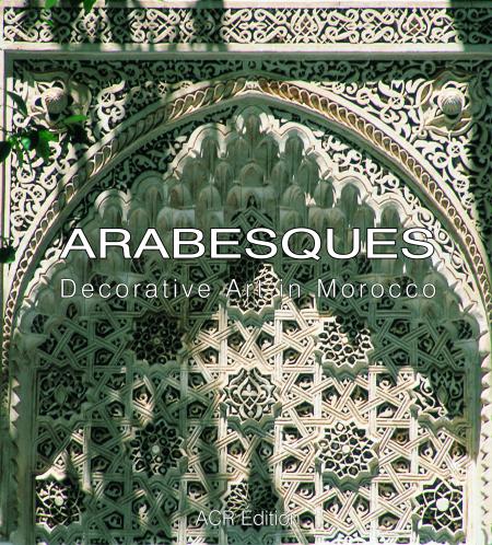 обложка книги Arabesques: Decorative Art in Morocco книга Arabesques: Decorative Art in Morocco, автор: Jean-Marc Castera, Francoise Peuriot, Philippe Ploquin