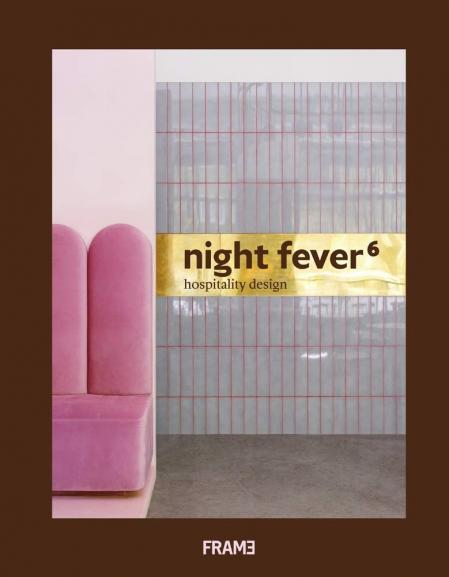 книга Night Fever 6: Hospitality Design, автор: Written by Jeanne Tan, Lauren Teague, Angel Trinidad and Ana Martins