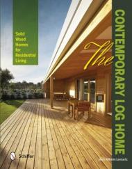 The Contemporary Log Home: Solid Wood Homes для Residential Living Marc Wilhelm Lennartz