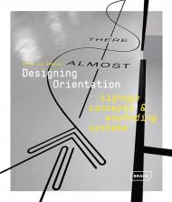 Designing Orientation: Signage Concepts & Wayfinding Systems , автор: Chris van Uffelen 