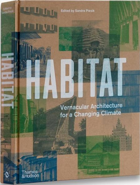 книга Habitat: Vernacular Architecture for a Changing Climate, автор: Sandra Piesik