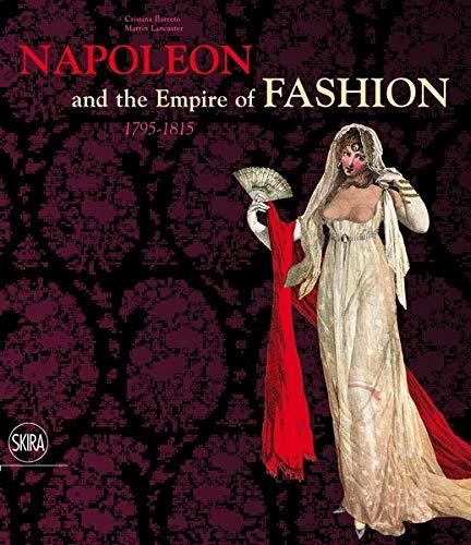 обложка книги Napoleon and the Empire of Fashion: 1795-1815 книга Napoleon and the Empire of Fashion: 1795-1815, автор: Cristina Barreto, Martin Lancaster