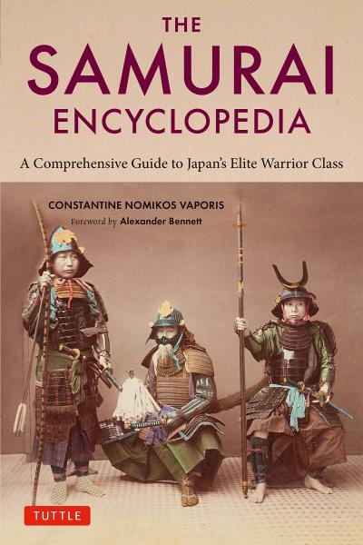 книга Samurai Encyclopedia: A Comprehensive Guide to Japan's Elite Warrior Class, автор: Constantine Nomikos Vaporis, Alexander Bennett