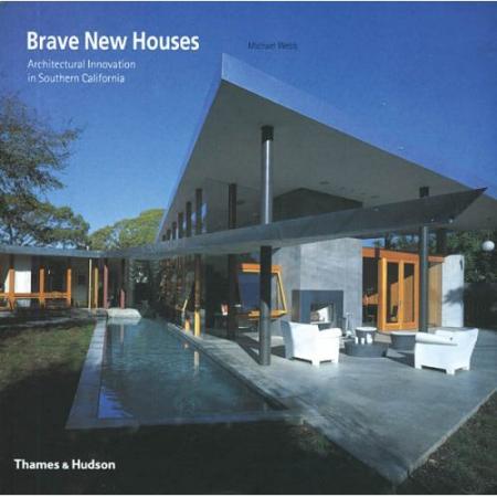 обложка книги Brave New Houses: Architectural Innovation in Southern California книга Brave New Houses: Architectural Innovation in Southern California, автор: Michael Webb