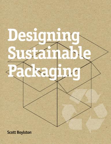 книга Designing Sustainable Packaging, автор: Scott Boylston