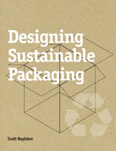 обложка книги Designing Sustainable Packaging книга Designing Sustainable Packaging, автор: Scott Boylston