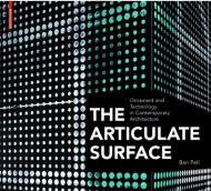 Articulate Surface: Ornament and Technology in Contemporary Architecture Ben Pell