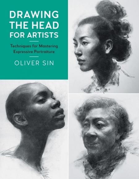 книга Drawing the Head for Artists: Технології для Mastering Expressive Portraiture, автор: Oliver Sin