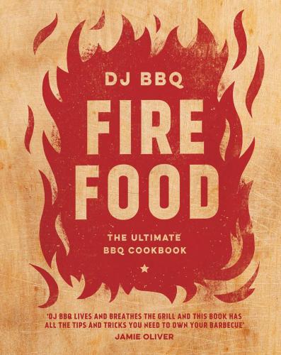 книга Fire Food: The Ultimate BBQ Cookbook, автор: Christian Stevenson (DJ BBQ)