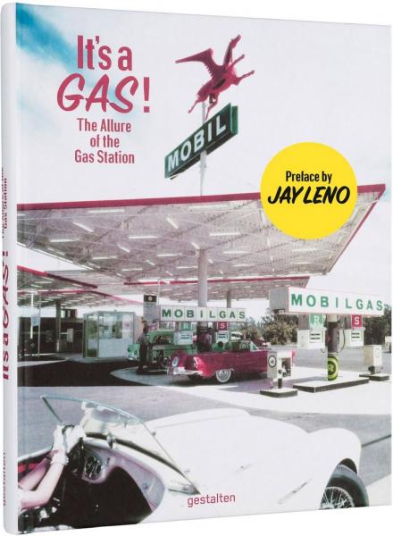 книга It's a Gas! Allure of the Gas Station, автор: Gestalten & Sascha Friesike