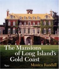 The Mansions of Long Island's Gold Coast. Revised and Expanded Monica Randall