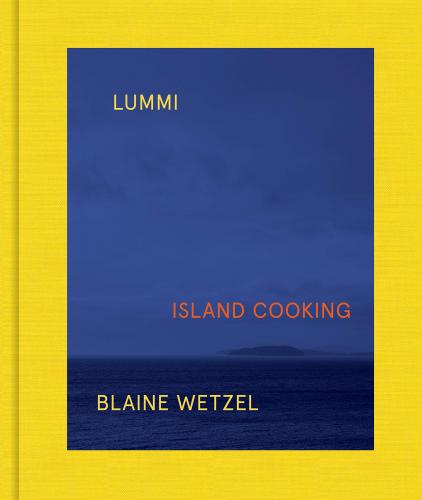 книга Lummi: Island Cooking, автор: Blaine Wetze