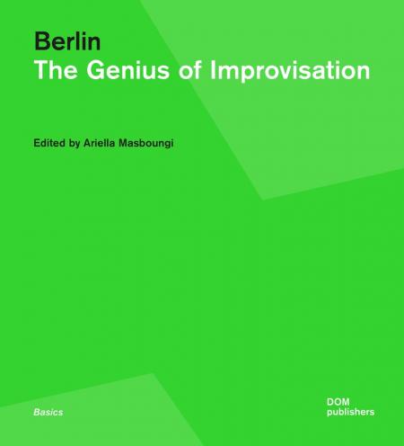 книга Berlin Urban Strategy: The Genius of Improvisation, автор: Edited by Ariella Masboungi with Antoine Petitjean