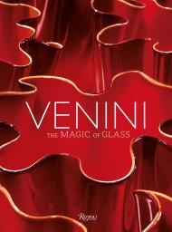 Venini: The Art of Glass Edited by Federica Sala, Foreword by Peter Marino
